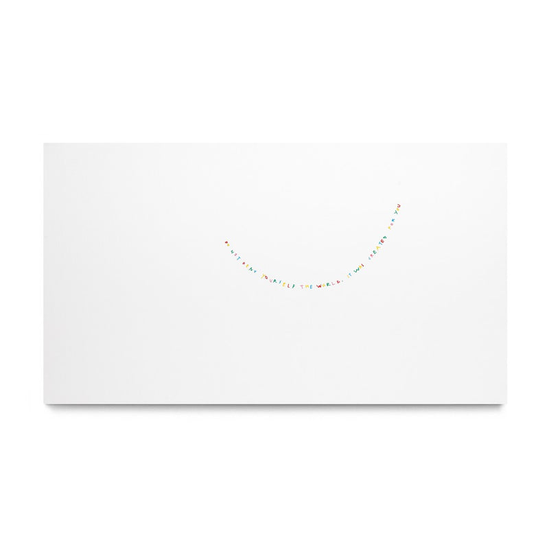 Do Not Deny Yourself The World. It Was Created For You, 2025